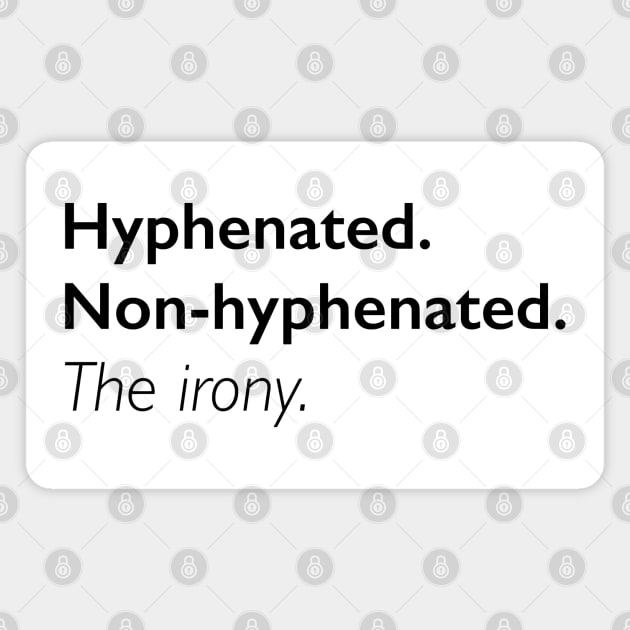 Hyphenated. Non-Hyphenated. The irony. Magnet by sparkling-in-silence